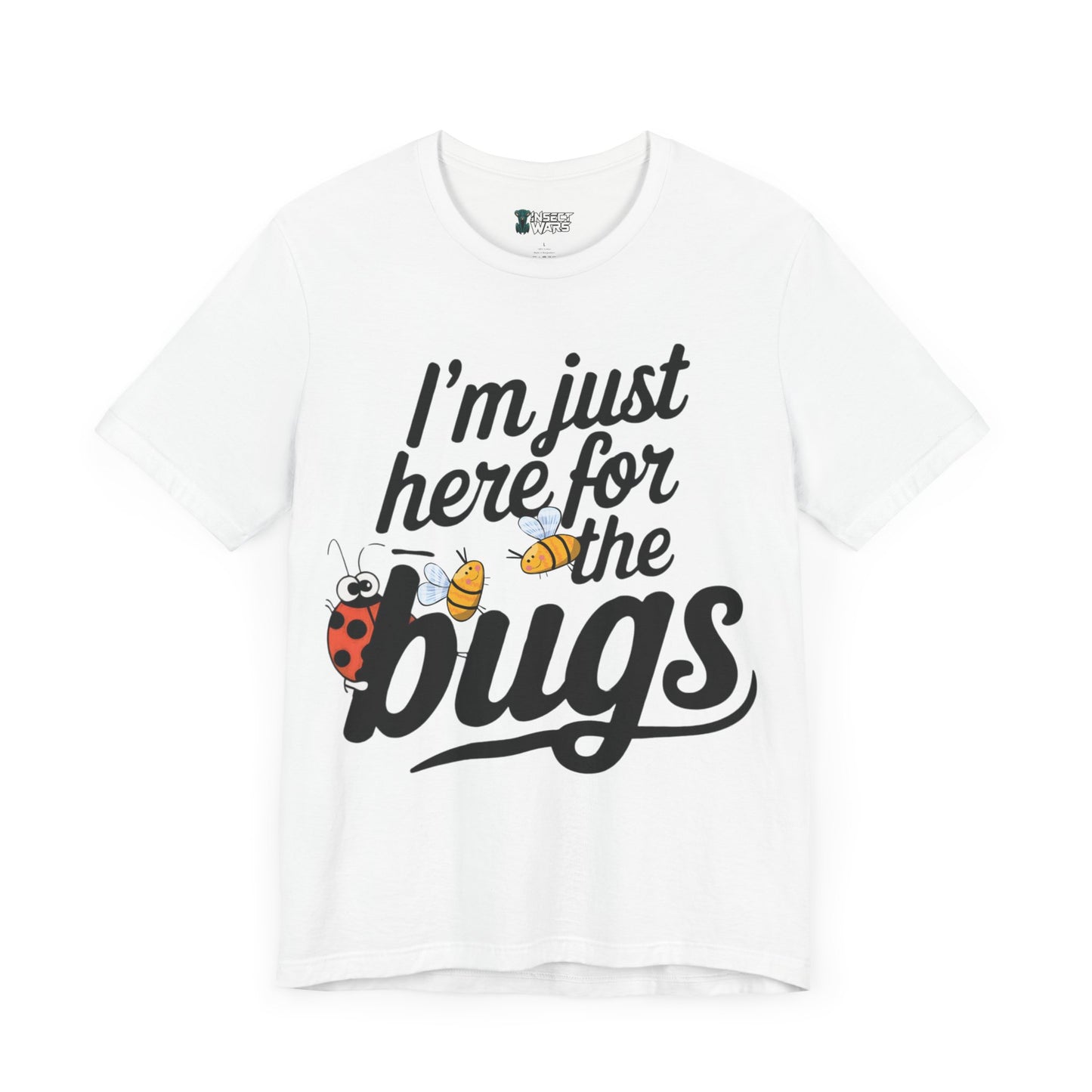 Here for the Bugs Tee